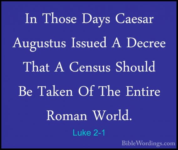 Luke 2-1 - In Those Days Caesar Augustus Issued A Decree That A CIn Those Days Caesar Augustus Issued A Decree That A Census Should Be Taken Of The Entire Roman World. 