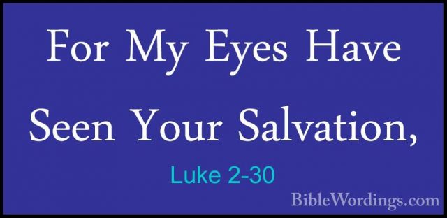 Luke 2-30 - For My Eyes Have Seen Your Salvation,For My Eyes Have Seen Your Salvation, 