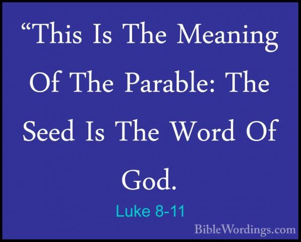 Luke 8-11 - "This Is The Meaning Of The Parable: The Seed Is The"This Is The Meaning Of The Parable: The Seed Is The Word Of God. 
