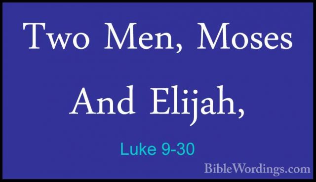 Luke 9-30 - Two Men, Moses And Elijah,Two Men, Moses And Elijah, 