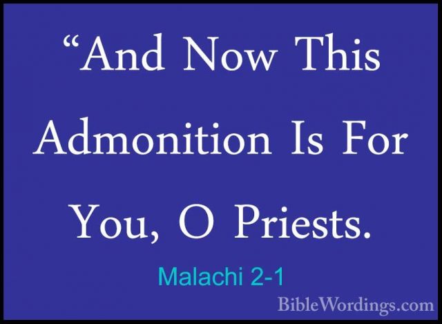 Malachi 2-1 - "And Now This Admonition Is For You, O Priests."And Now This Admonition Is For You, O Priests. 