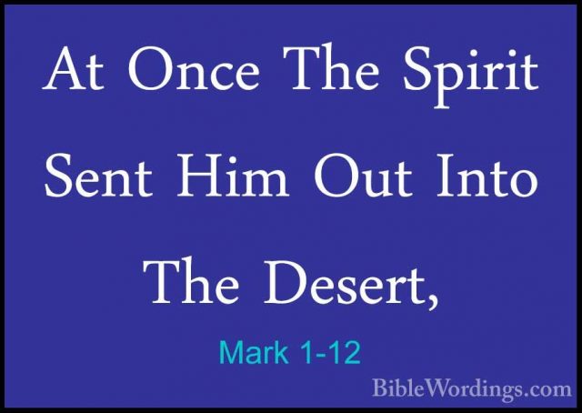 Mark 1-12 - At Once The Spirit Sent Him Out Into The Desert,At Once The Spirit Sent Him Out Into The Desert, 