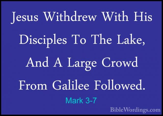 Mark 3-7 - Jesus Withdrew With His Disciples To The Lake, And A LJesus Withdrew With His Disciples To The Lake, And A Large Crowd From Galilee Followed. 