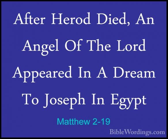 Matthew 2-19 - After Herod Died, An Angel Of The Lord Appeared InAfter Herod Died, An Angel Of The Lord Appeared In A Dream To Joseph In Egypt 