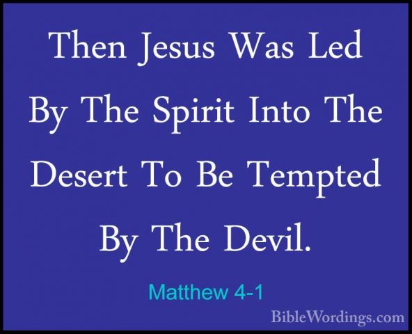 Matthew 4-1 - Then Jesus Was Led By The Spirit Into The Desert ToThen Jesus Was Led By The Spirit Into The Desert To Be Tempted By The Devil. 