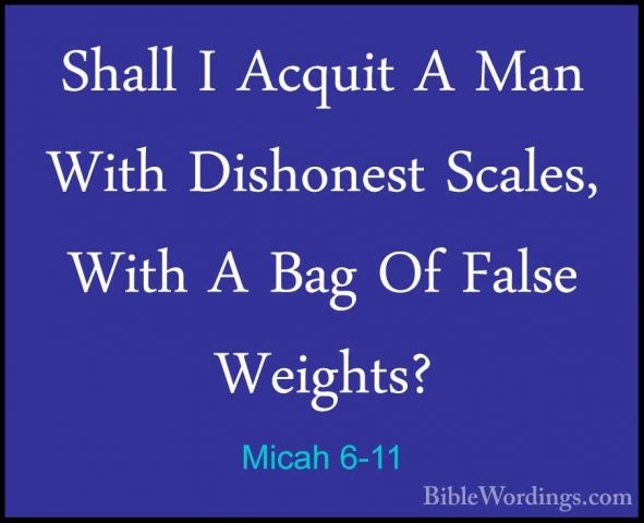 Micah 6-11 - Shall I Acquit A Man With Dishonest Scales, With A BShall I Acquit A Man With Dishonest Scales, With A Bag Of False Weights? 