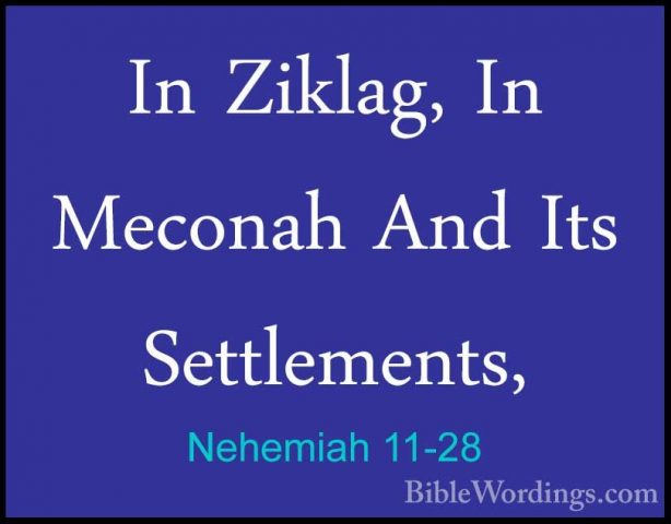 Nehemiah 11-28 - In Ziklag, In Meconah And Its Settlements,In Ziklag, In Meconah And Its Settlements, 