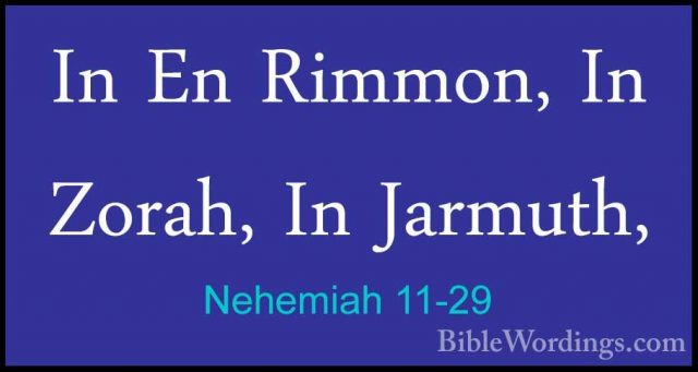 Nehemiah 11-29 - In En Rimmon, In Zorah, In Jarmuth,In En Rimmon, In Zorah, In Jarmuth, 