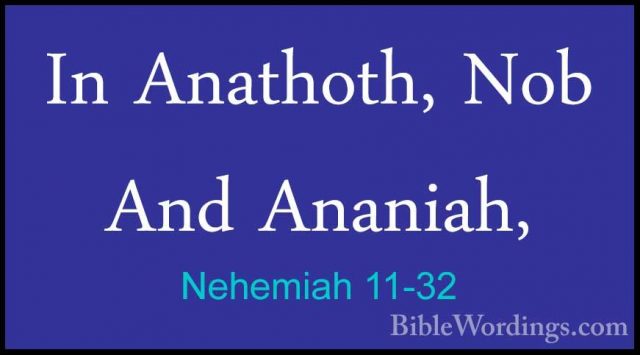 Nehemiah 11-32 - In Anathoth, Nob And Ananiah,In Anathoth, Nob And Ananiah, 