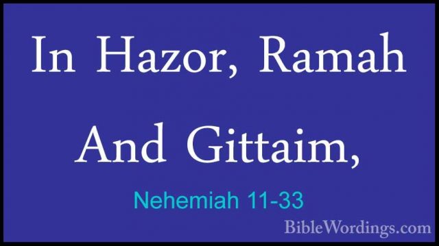 Nehemiah 11-33 - In Hazor, Ramah And Gittaim,In Hazor, Ramah And Gittaim, 