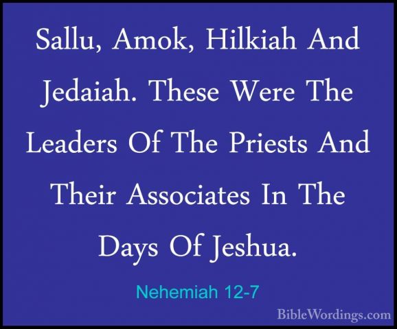 Nehemiah 12-7 - Sallu, Amok, Hilkiah And Jedaiah. These Were TheSallu, Amok, Hilkiah And Jedaiah. These Were The Leaders Of The Priests And Their Associates In The Days Of Jeshua. 