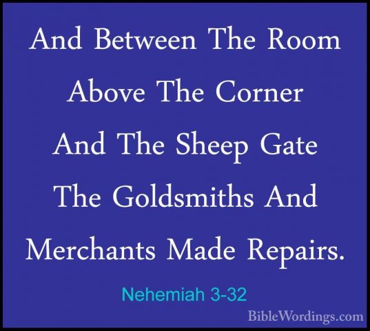 Nehemiah 3-32 - And Between The Room Above The Corner And The SheAnd Between The Room Above The Corner And The Sheep Gate The Goldsmiths And Merchants Made Repairs.