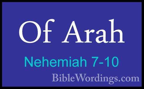 Nehemiah 7-10 - Of ArahOf Arah  