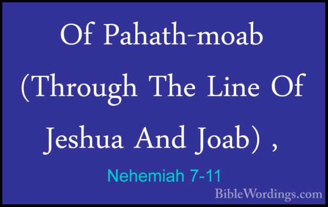 Nehemiah 7-11 - Of Pahath-moab (Through The Line Of Jeshua And JoOf Pahath-moab (Through The Line Of Jeshua And Joab) , 