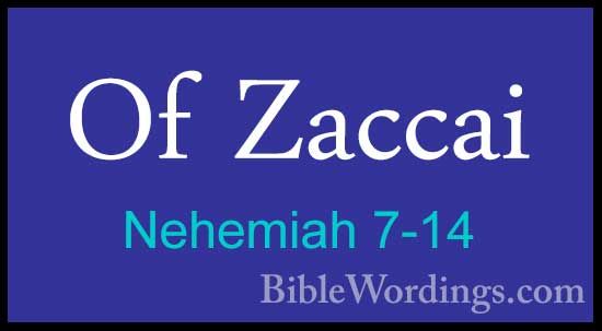 Nehemiah 7-14 - Of ZaccaiOf Zaccai  