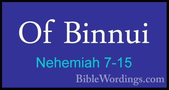 Nehemiah 7-15 - Of BinnuiOf Binnui  