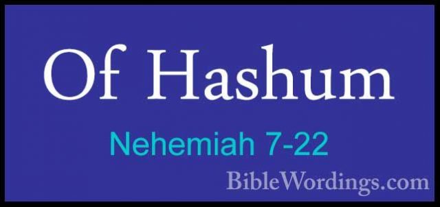 Nehemiah 7-22 - Of HashumOf Hashum  