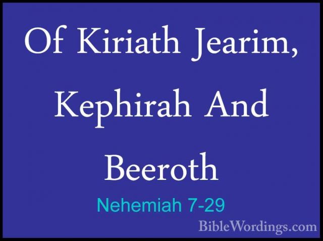 Nehemiah 7-29 - Of Kiriath Jearim, Kephirah And BeerothOf Kiriath Jearim, Kephirah And Beeroth  