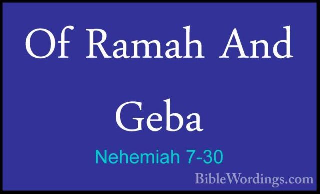 Nehemiah 7-30 - Of Ramah And GebaOf Ramah And Geba  