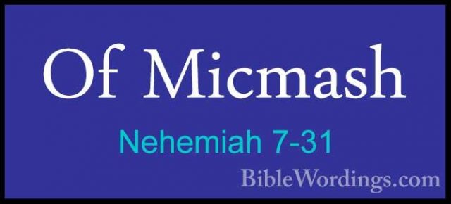 Nehemiah 7-31 - Of MicmashOf Micmash  