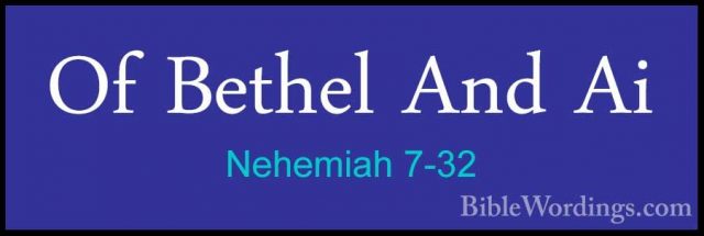 Nehemiah 7-32 - Of Bethel And AiOf Bethel And Ai  