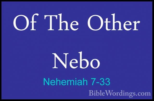 Nehemiah 7-33 - Of The Other NeboOf The Other Nebo  
