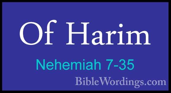 Nehemiah 7-35 - Of HarimOf Harim  