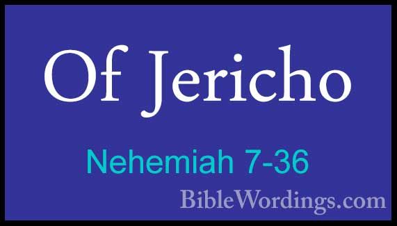 Nehemiah 7-36 - Of JerichoOf Jericho  