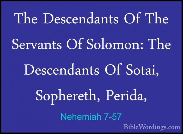 Nehemiah 7-57 - The Descendants Of The Servants Of Solomon: The DThe Descendants Of The Servants Of Solomon: The Descendants Of Sotai, Sophereth, Perida, 