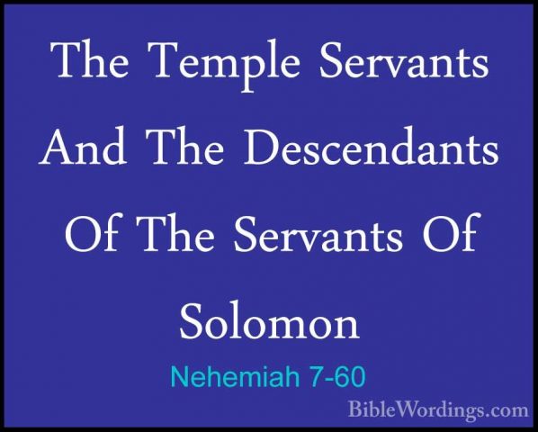 Nehemiah 7-60 - The Temple Servants And The Descendants Of The SeThe Temple Servants And The Descendants Of The Servants Of Solomon  