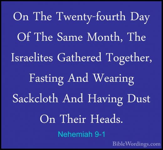 Nehemiah 9-1 - On The Twenty-fourth Day Of The Same Month, The IsOn The Twenty-fourth Day Of The Same Month, The Israelites Gathered Together, Fasting And Wearing Sackcloth And Having Dust On Their Heads. 