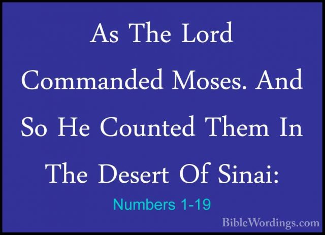 Numbers 1-19 - As The Lord Commanded Moses. And So He Counted TheAs The Lord Commanded Moses. And So He Counted Them In The Desert Of Sinai: 