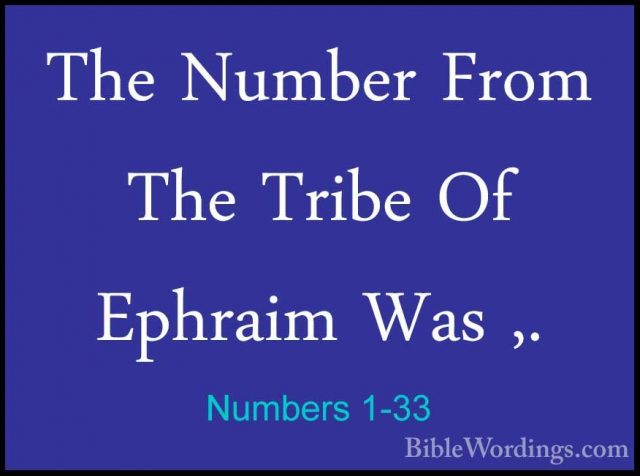 Numbers 1-33 - The Number From The Tribe Of Ephraim Was ,.The Number From The Tribe Of Ephraim Was ,. 