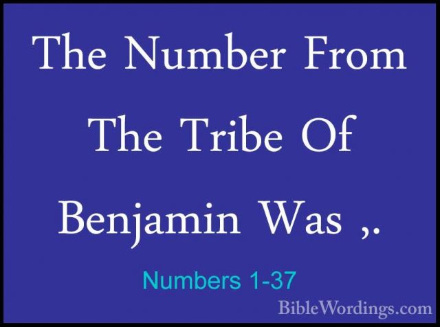 Numbers 1-37 - The Number From The Tribe Of Benjamin Was ,.The Number From The Tribe Of Benjamin Was ,. 