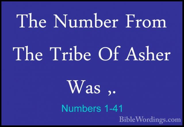 Numbers 1-41 - The Number From The Tribe Of Asher Was ,.The Number From The Tribe Of Asher Was ,. 