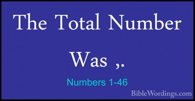 Numbers 1-46 - The Total Number Was ,.The Total Number Was ,. 
