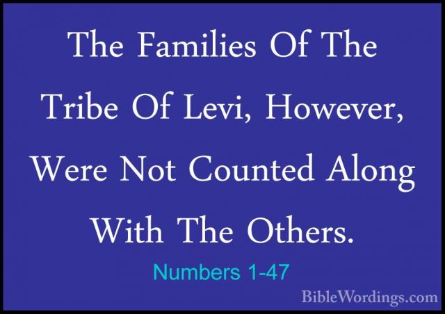 Numbers 1-47 - The Families Of The Tribe Of Levi, However, Were NThe Families Of The Tribe Of Levi, However, Were Not Counted Along With The Others. 