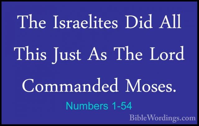 Numbers 1-54 - The Israelites Did All This Just As The Lord CommaThe Israelites Did All This Just As The Lord Commanded Moses.