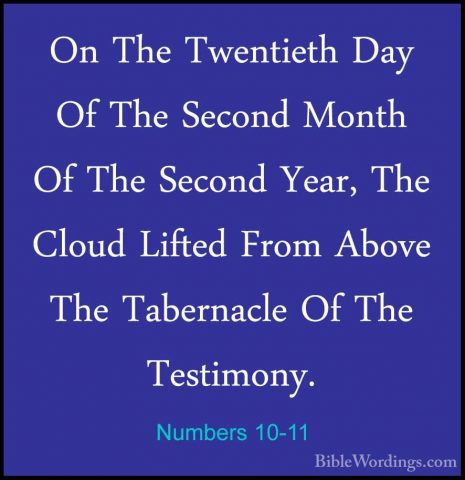 Numbers 10-11 - On The Twentieth Day Of The Second Month Of The SOn The Twentieth Day Of The Second Month Of The Second Year, The Cloud Lifted From Above The Tabernacle Of The Testimony. 