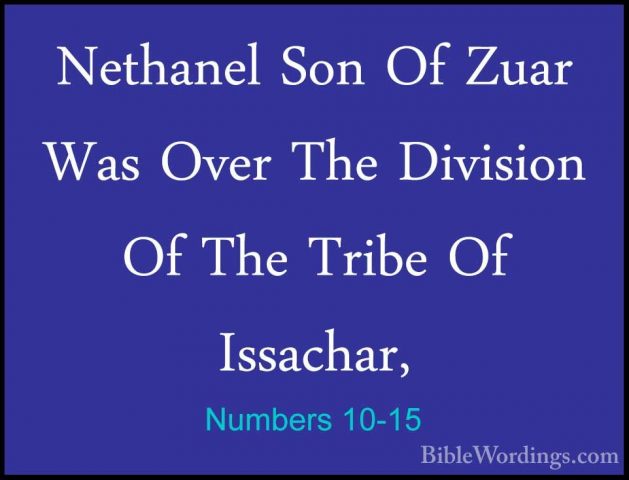 Numbers 10-15 - Nethanel Son Of Zuar Was Over The Division Of TheNethanel Son Of Zuar Was Over The Division Of The Tribe Of Issachar, 