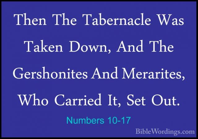 Numbers 10-17 - Then The Tabernacle Was Taken Down, And The GershThen The Tabernacle Was Taken Down, And The Gershonites And Merarites, Who Carried It, Set Out. 