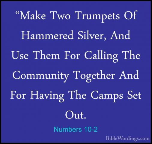 Numbers 10-2 - "Make Two Trumpets Of Hammered Silver, And Use The"Make Two Trumpets Of Hammered Silver, And Use Them For Calling The Community Together And For Having The Camps Set Out. 