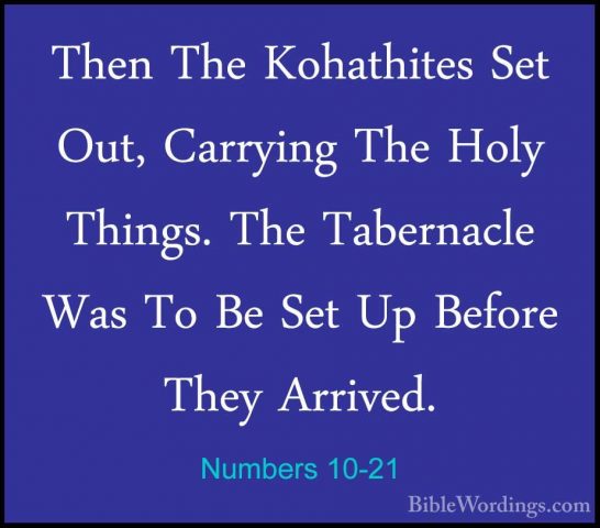 Numbers 10-21 - Then The Kohathites Set Out, Carrying The Holy ThThen The Kohathites Set Out, Carrying The Holy Things. The Tabernacle Was To Be Set Up Before They Arrived. 