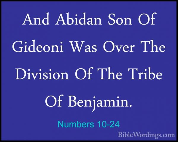 Numbers 10-24 - And Abidan Son Of Gideoni Was Over The Division OAnd Abidan Son Of Gideoni Was Over The Division Of The Tribe Of Benjamin. 