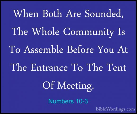 Numbers 10-3 - When Both Are Sounded, The Whole Community Is To AWhen Both Are Sounded, The Whole Community Is To Assemble Before You At The Entrance To The Tent Of Meeting. 