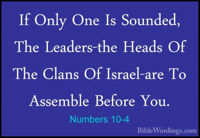 Numbers 10-4 - If Only One Is Sounded, The Leaders-the Heads Of TIf Only One Is Sounded, The Leaders-the Heads Of The Clans Of Israel-are To Assemble Before You. 