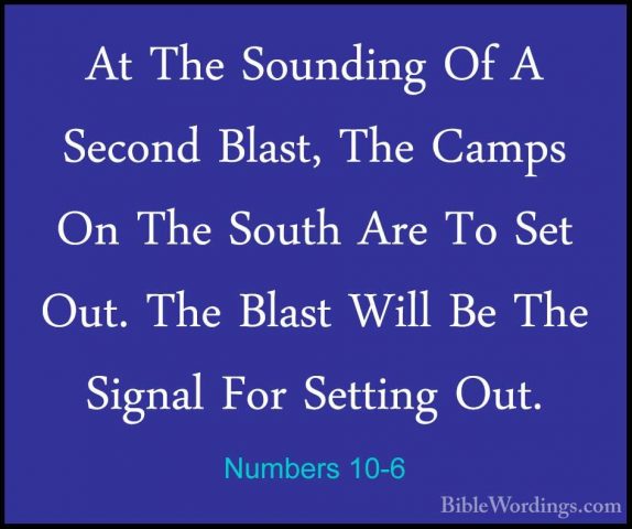 Numbers 10-6 - At The Sounding Of A Second Blast, The Camps On ThAt The Sounding Of A Second Blast, The Camps On The South Are To Set Out. The Blast Will Be The Signal For Setting Out. 