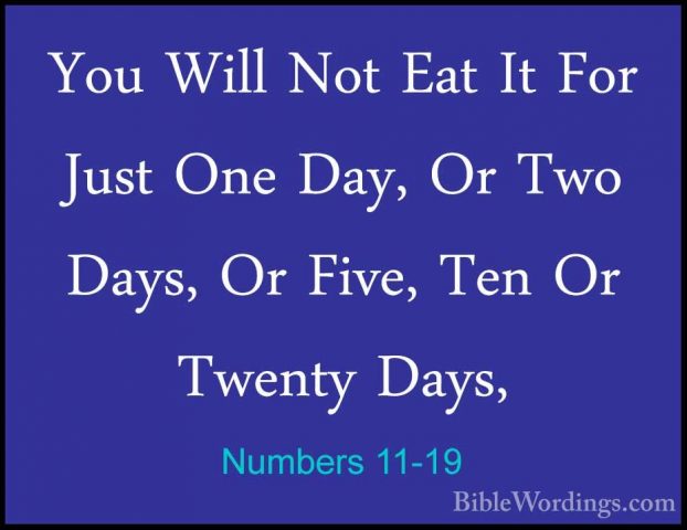 Numbers 11-19 - You Will Not Eat It For Just One Day, Or Two DaysYou Will Not Eat It For Just One Day, Or Two Days, Or Five, Ten Or Twenty Days, 