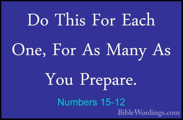 Numbers 15-12 - Do This For Each One, For As Many As You Prepare.Do This For Each One, For As Many As You Prepare. 