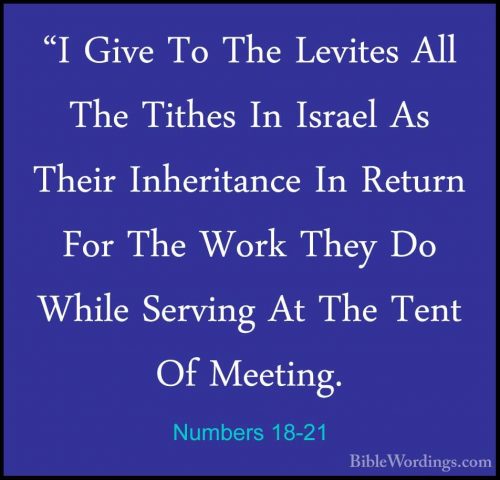Numbers 18-21 - "I Give To The Levites All The Tithes In Israel A"I Give To The Levites All The Tithes In Israel As Their Inheritance In Return For The Work They Do While Serving At The Tent Of Meeting. 